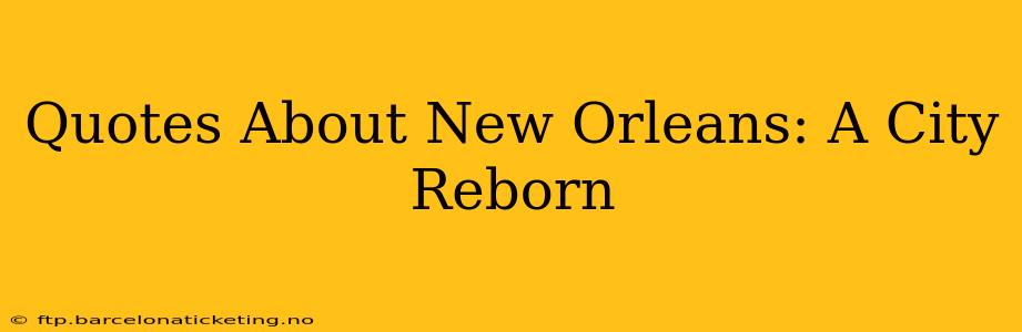 Quotes About New Orleans: A City Reborn