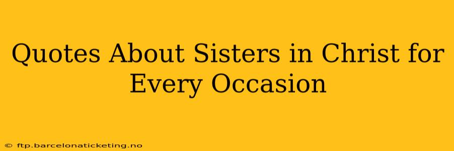 Quotes About Sisters in Christ for Every Occasion