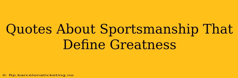 Quotes About Sportsmanship That Define Greatness