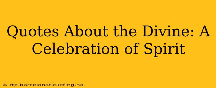 Quotes About the Divine: A Celebration of Spirit