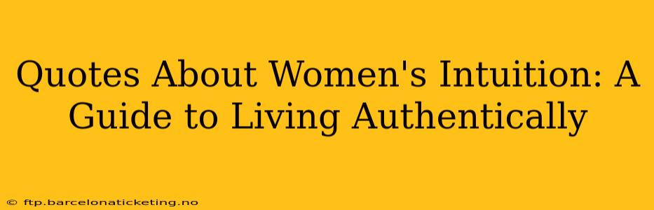 Quotes About Women's Intuition: A Guide to Living Authentically