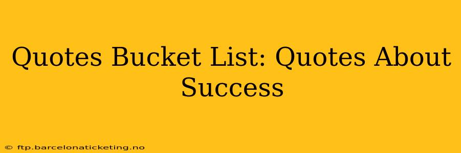 Quotes Bucket List: Quotes About Success