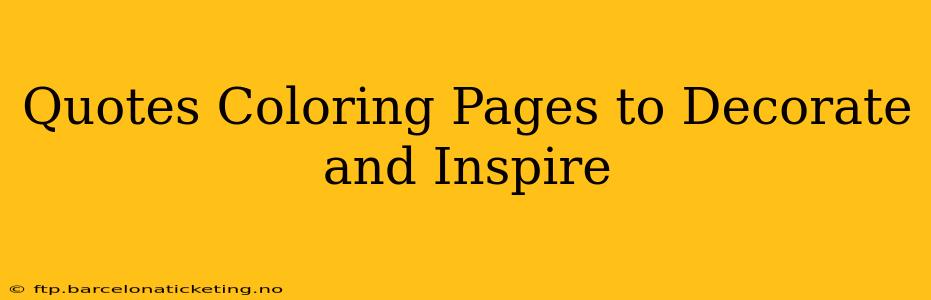 Quotes Coloring Pages to Decorate and Inspire