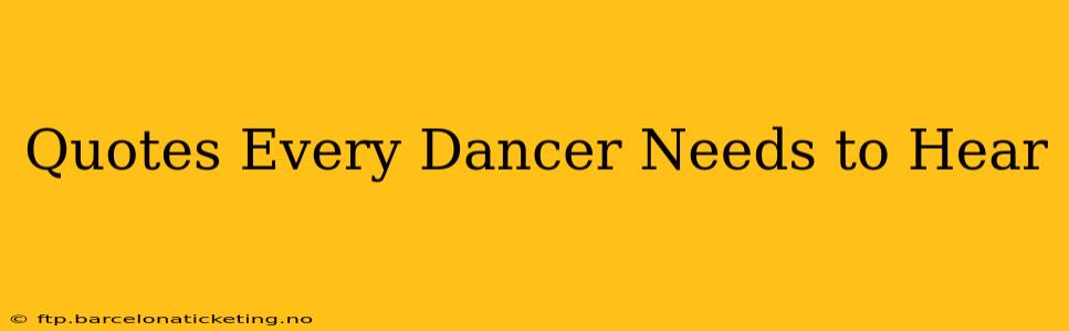 Quotes Every Dancer Needs to Hear