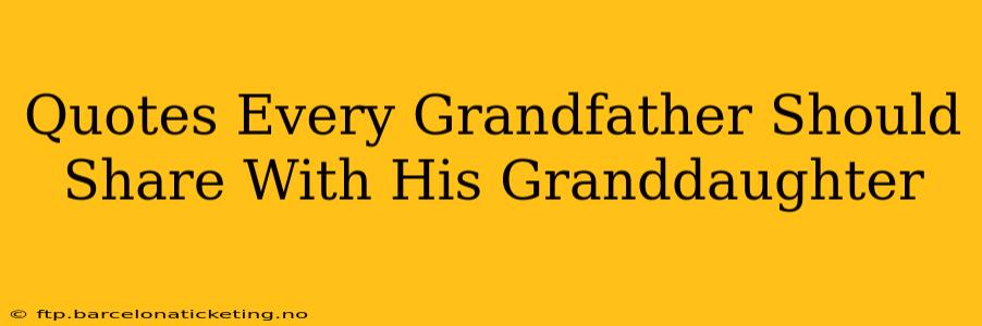 Quotes Every Grandfather Should Share With His Granddaughter