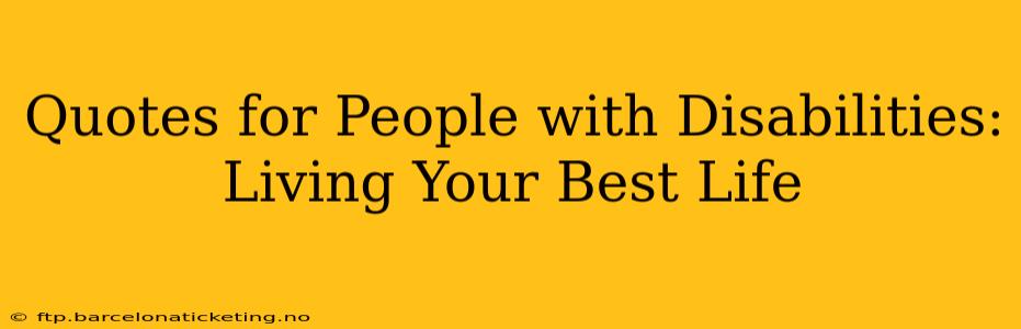 Quotes for People with Disabilities: Living Your Best Life