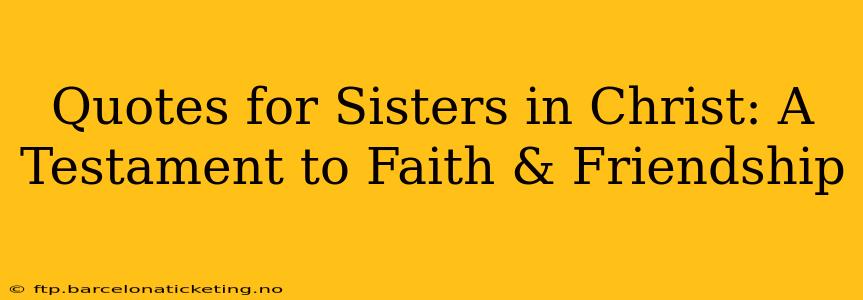 Quotes for Sisters in Christ: A Testament to Faith & Friendship