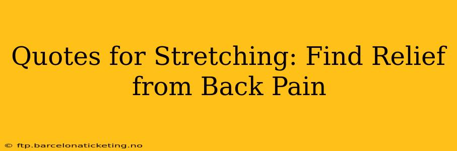 Quotes for Stretching: Find Relief from Back Pain