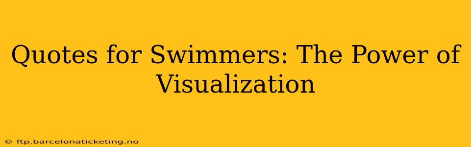 Quotes for Swimmers: The Power of Visualization