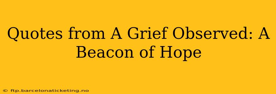 Quotes from A Grief Observed: A Beacon of Hope