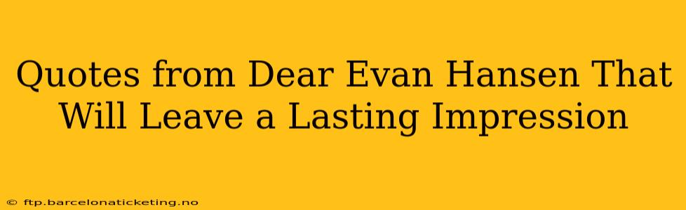 Quotes from Dear Evan Hansen That Will Leave a Lasting Impression
