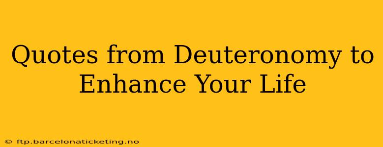 Quotes from Deuteronomy to Enhance Your Life