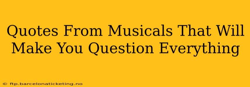 Quotes From Musicals That Will Make You Question Everything