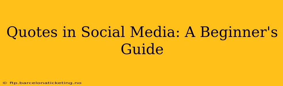 Quotes in Social Media: A Beginner's Guide