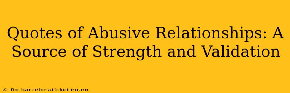 Quotes of Abusive Relationships: A Source of Strength and Validation