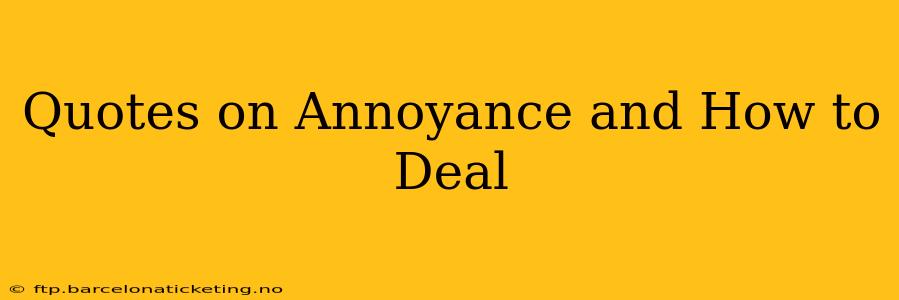 Quotes on Annoyance and How to Deal