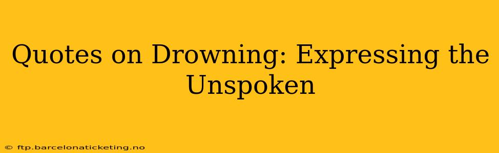 Quotes on Drowning: Expressing the Unspoken
