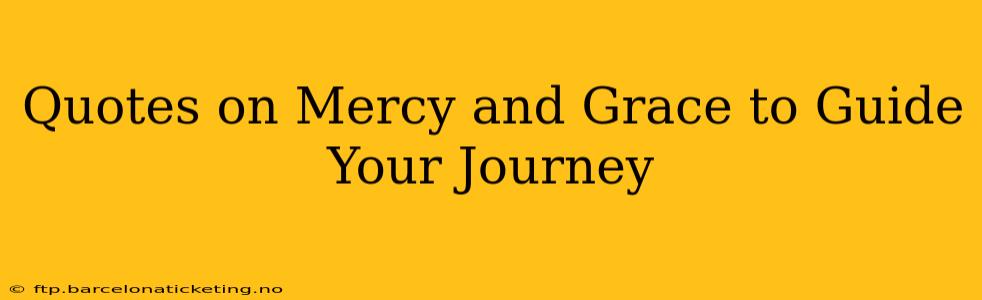 Quotes on Mercy and Grace to Guide Your Journey