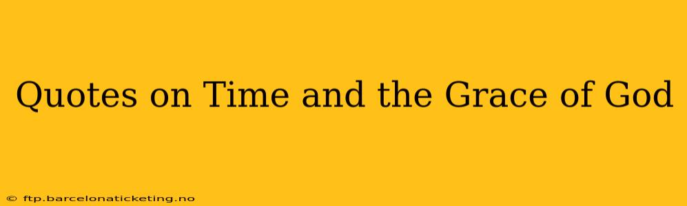 Quotes on Time and the Grace of God