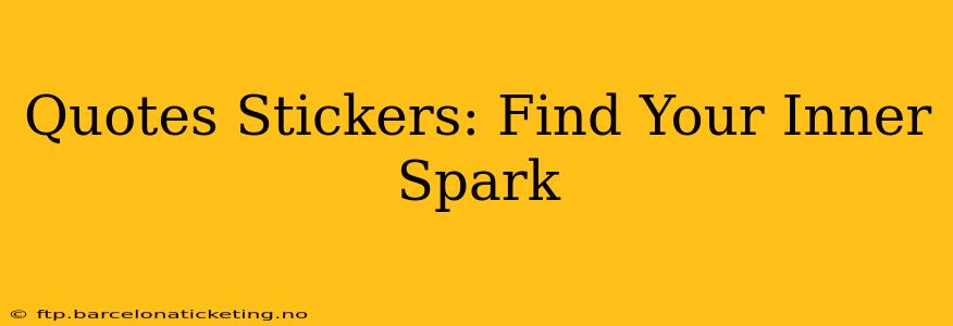 Quotes Stickers: Find Your Inner Spark