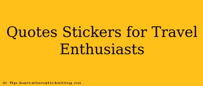 Quotes Stickers for Travel Enthusiasts