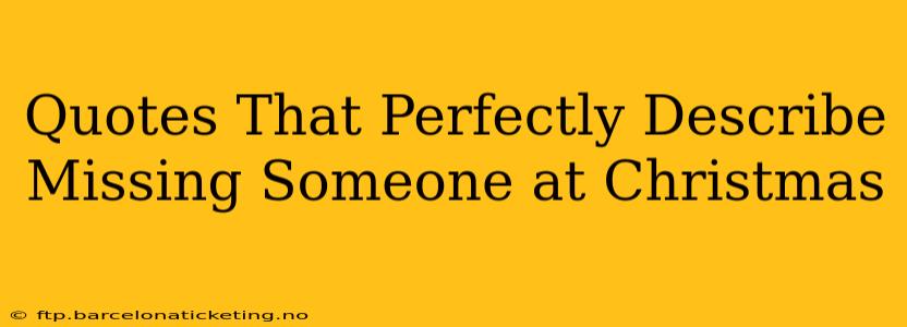 Quotes That Perfectly Describe Missing Someone at Christmas