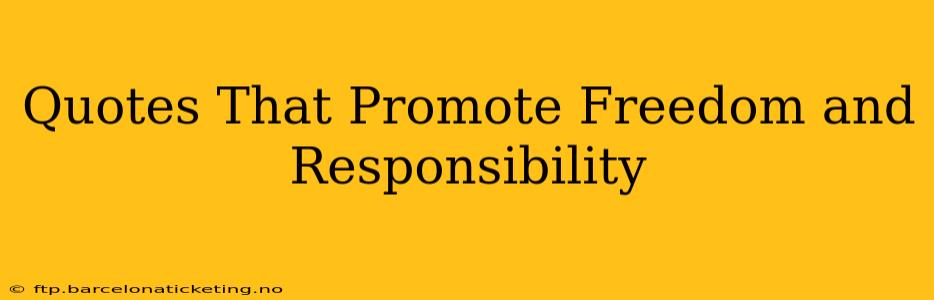 Quotes That Promote Freedom and Responsibility