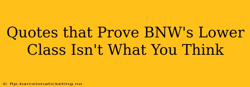 Quotes that Prove BNW's Lower Class Isn't What You Think