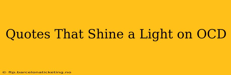 Quotes That Shine a Light on OCD