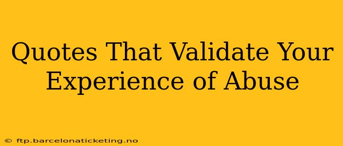 Quotes That Validate Your Experience of Abuse