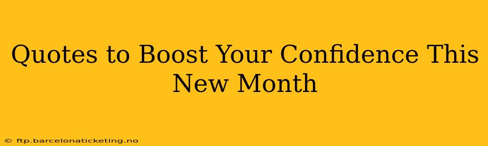 Quotes to Boost Your Confidence This New Month