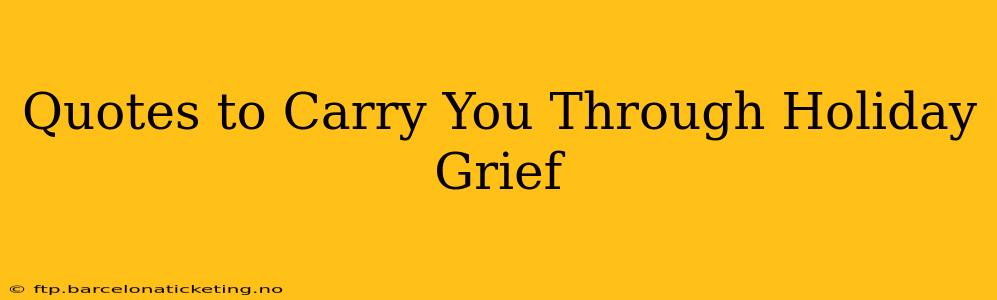 Quotes to Carry You Through Holiday Grief