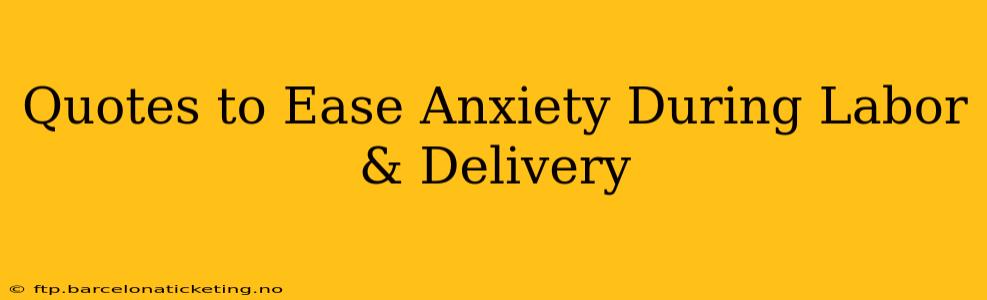 Quotes to Ease Anxiety During Labor & Delivery