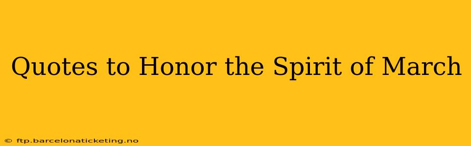 Quotes to Honor the Spirit of March