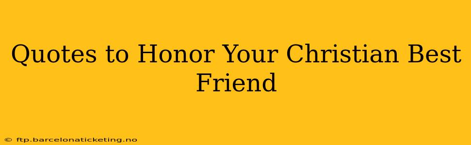 Quotes to Honor Your Christian Best Friend