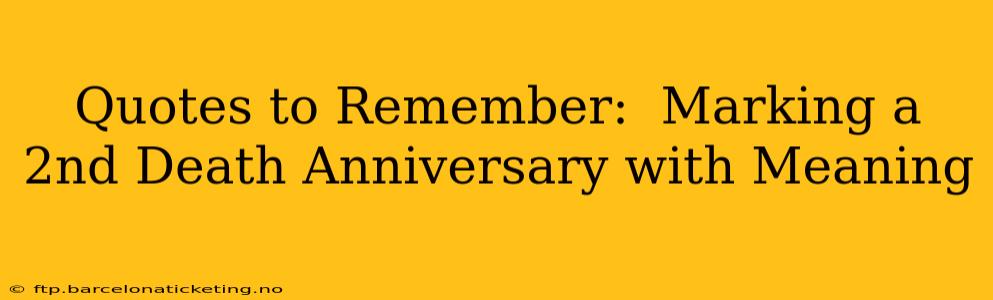 Quotes to Remember:  Marking a 2nd Death Anniversary with Meaning