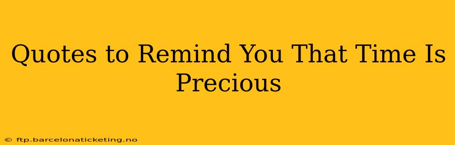 Quotes to Remind You That Time Is Precious