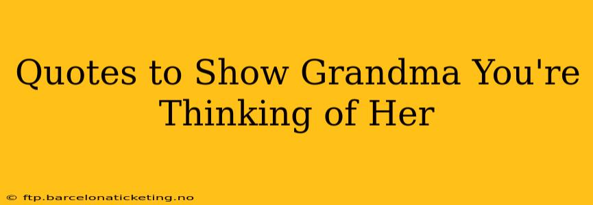 Quotes to Show Grandma You're Thinking of Her