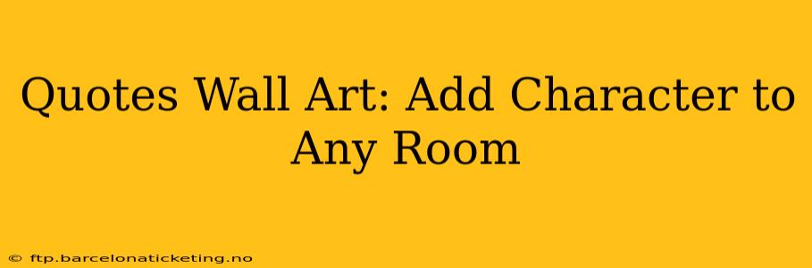 Quotes Wall Art: Add Character to Any Room