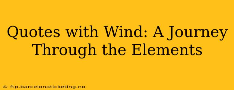 Quotes with Wind: A Journey Through the Elements