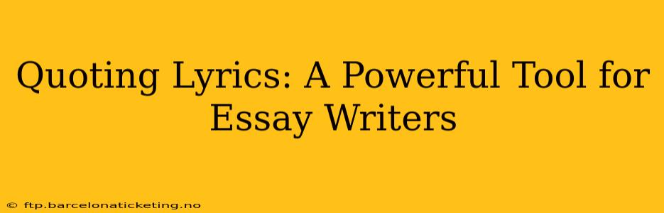 Quoting Lyrics: A Powerful Tool for Essay Writers