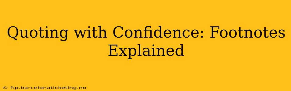Quoting with Confidence: Footnotes Explained