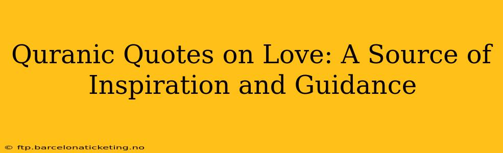 Quranic Quotes on Love: A Source of Inspiration and Guidance