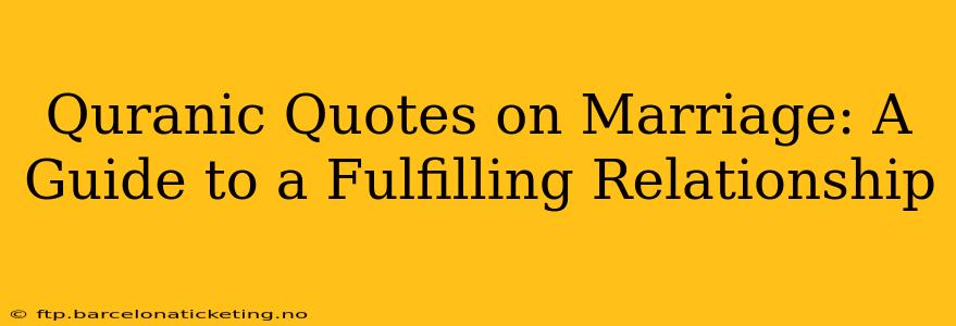 Quranic Quotes on Marriage: A Guide to a Fulfilling Relationship