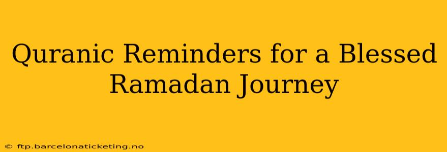 Quranic Reminders for a Blessed Ramadan Journey