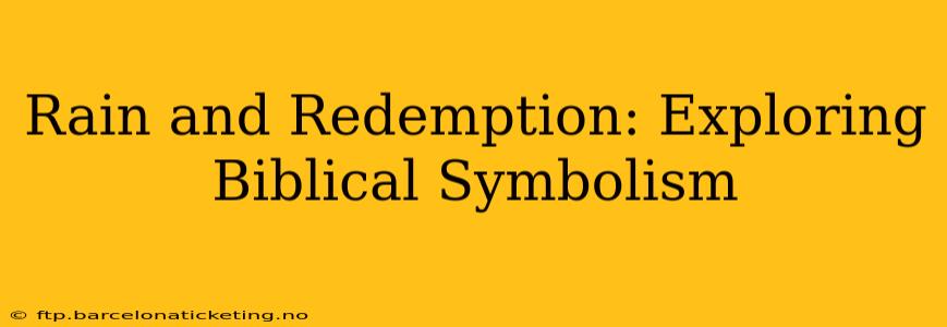 Rain and Redemption: Exploring Biblical Symbolism