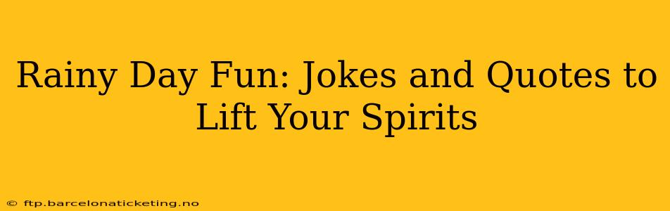 Rainy Day Fun: Jokes and Quotes to Lift Your Spirits