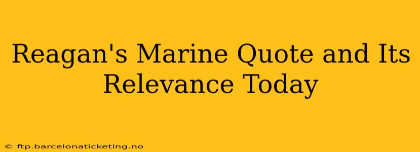 Reagan's Marine Quote and Its Relevance Today