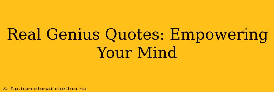 Real Genius Quotes: Empowering Your Mind