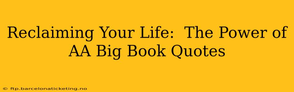 Reclaiming Your Life:  The Power of AA Big Book Quotes